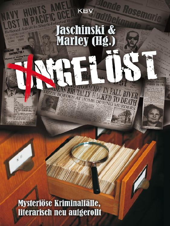 Ungelöst: Mysteriöse Kriminalfälle, literarisch neu aufgerollt