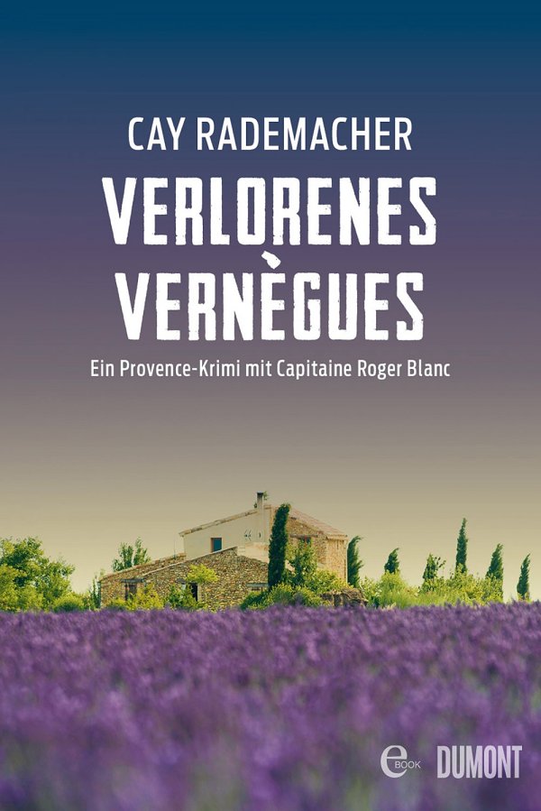 Verlorenes Vernègues: Ein Provence-Krimi mit Capitaine Roger Blanc