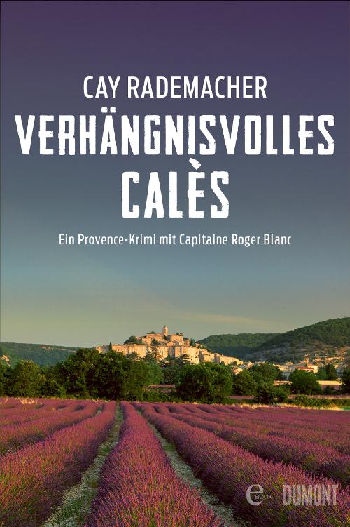 Verhängnisvolles Calès: Ein Provence-Krimi mit Capitaine Roger Blanc
