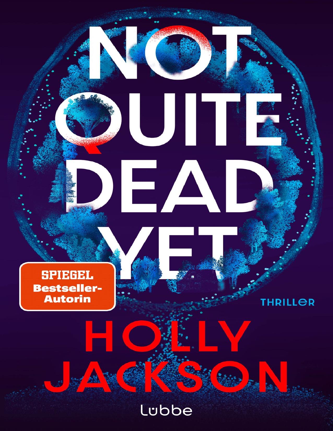 Not Quite Dead Yet: Thriller. Der neue Thriller der Nr.1-Bestsellerautorin von „A Good Girl's Guide to Murder"