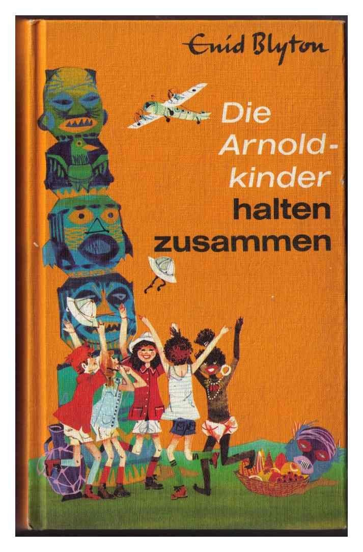 Die Arnoldkinder halten zusammen: Eine spannende Geschichte f. Jungen u. Mädchen