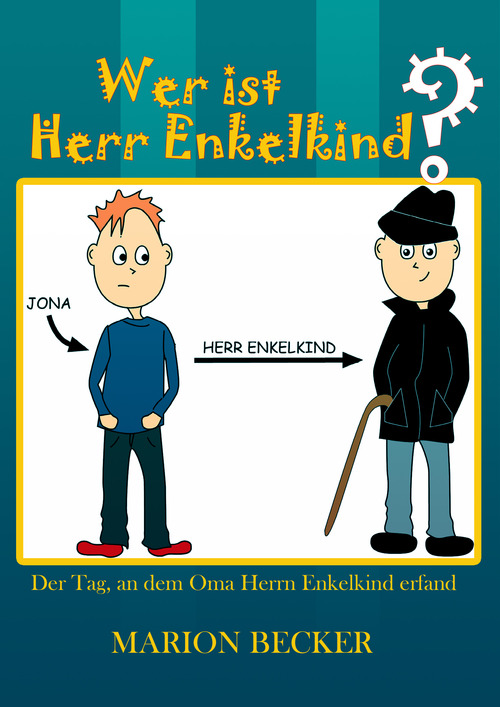 Wer ist Herr Enkelkind?: Der Tag, an dem Oma Herrn Enkelkind erfand