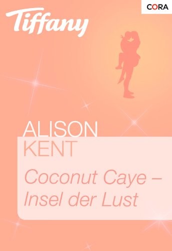 Coconut Caye - Insel der Lust (Blaze... von Tiffany 31) (German Edition)