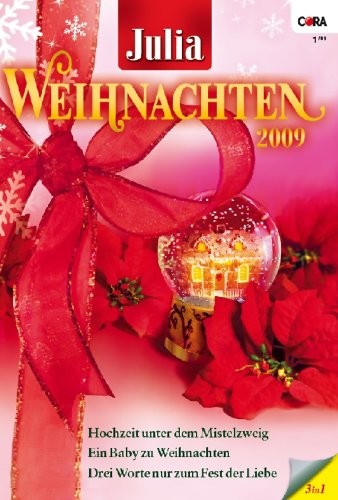 Julia WeihnachtsBand Band 22: Drei Worte nur zum Fest der Liebe / Hochzeit unter dem Mistelzweig / Ein Baby zu Weihnachten /