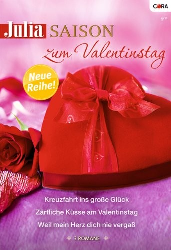 Julia Saison Band 01: Kreuzfahrt ins grosse Glück / Weil mein Herz dich nie vergass / Zärtliche Küsse am Valentinstag /