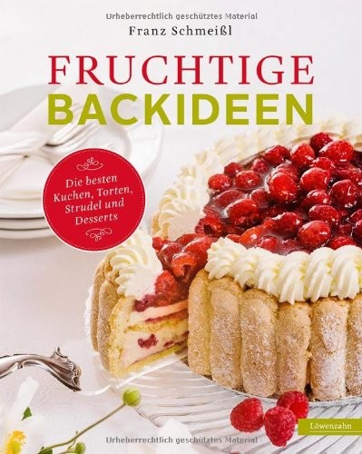 Fruchtige Backideen: Die besten Kuchen, Torten, Strudel und Desserts