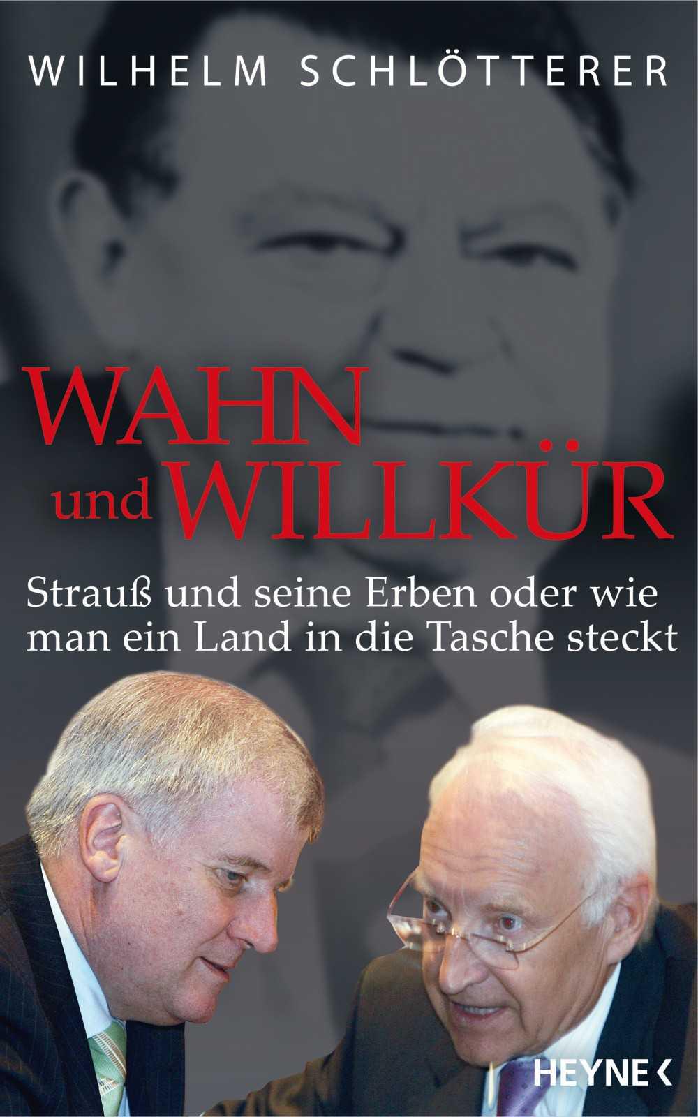 Wahn und Willkür: Strauß und seine Erben oder wie man ein Land in die Tasche steckt