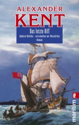 Das letzte Riff: Admiral Bolitho - verschollen vor Westafrika ; Roman