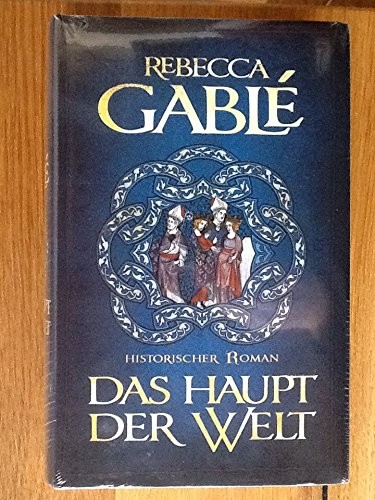 Das Haupt der Welt: Sonderausgabe blaue Buchhülle Historischer Roman von Rebecca Gable