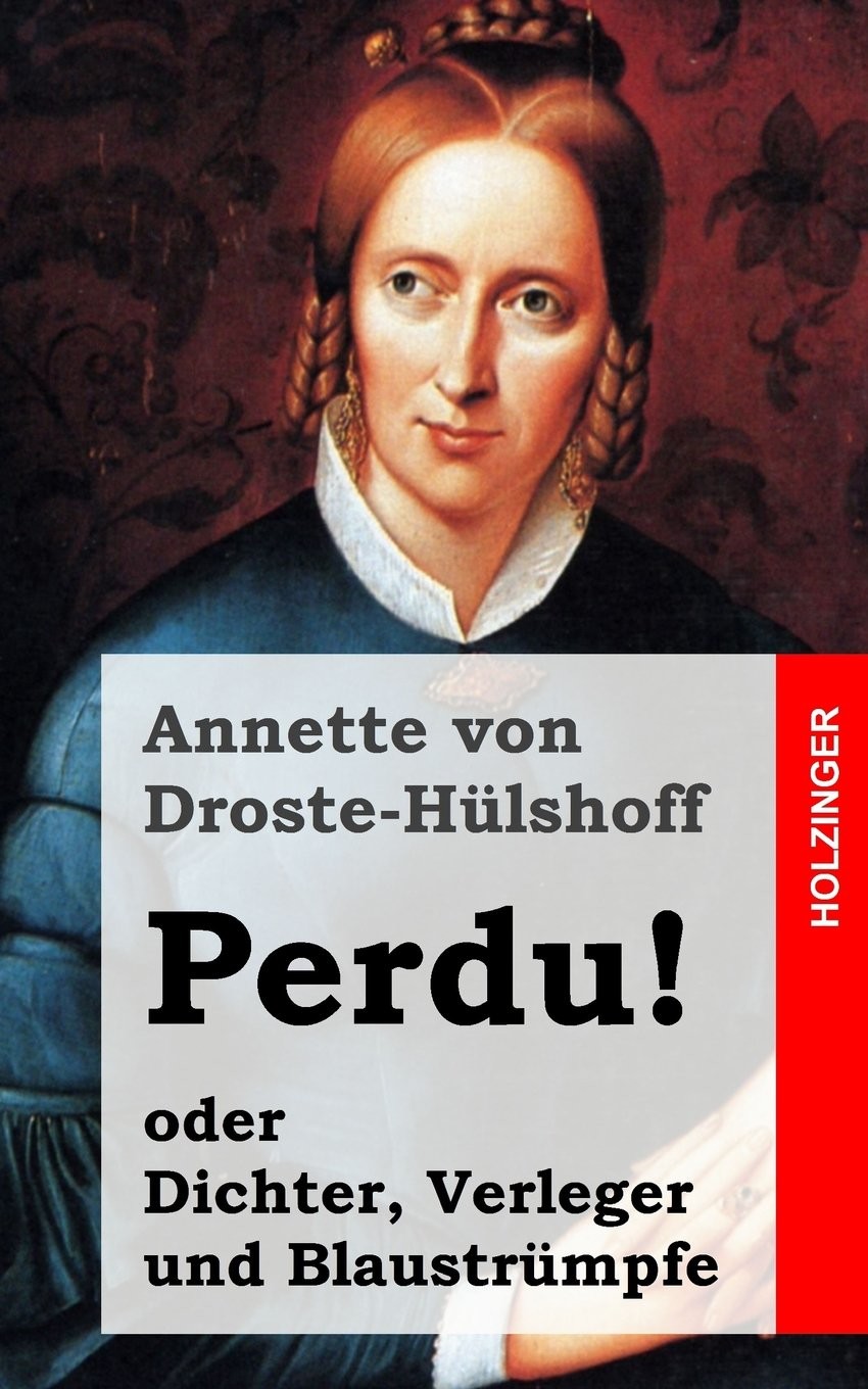 Perdu! Oder Dichter, Verleger und Blaustrümpfe