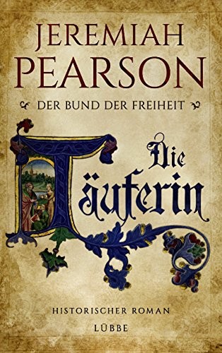 Die Täuferin: Der Bund der Freiheit. Historischer Roman