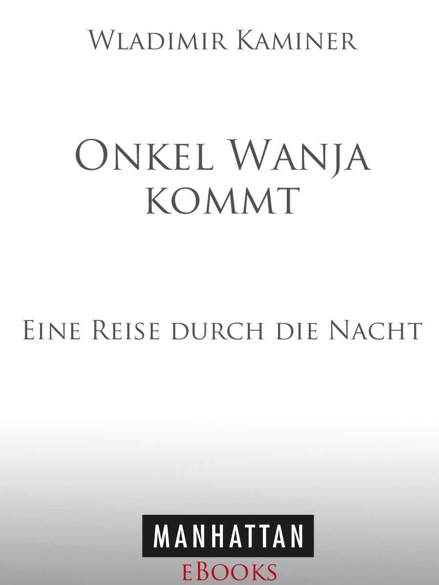 Onkel Wanja kommt - eine Reise durch die Nacht