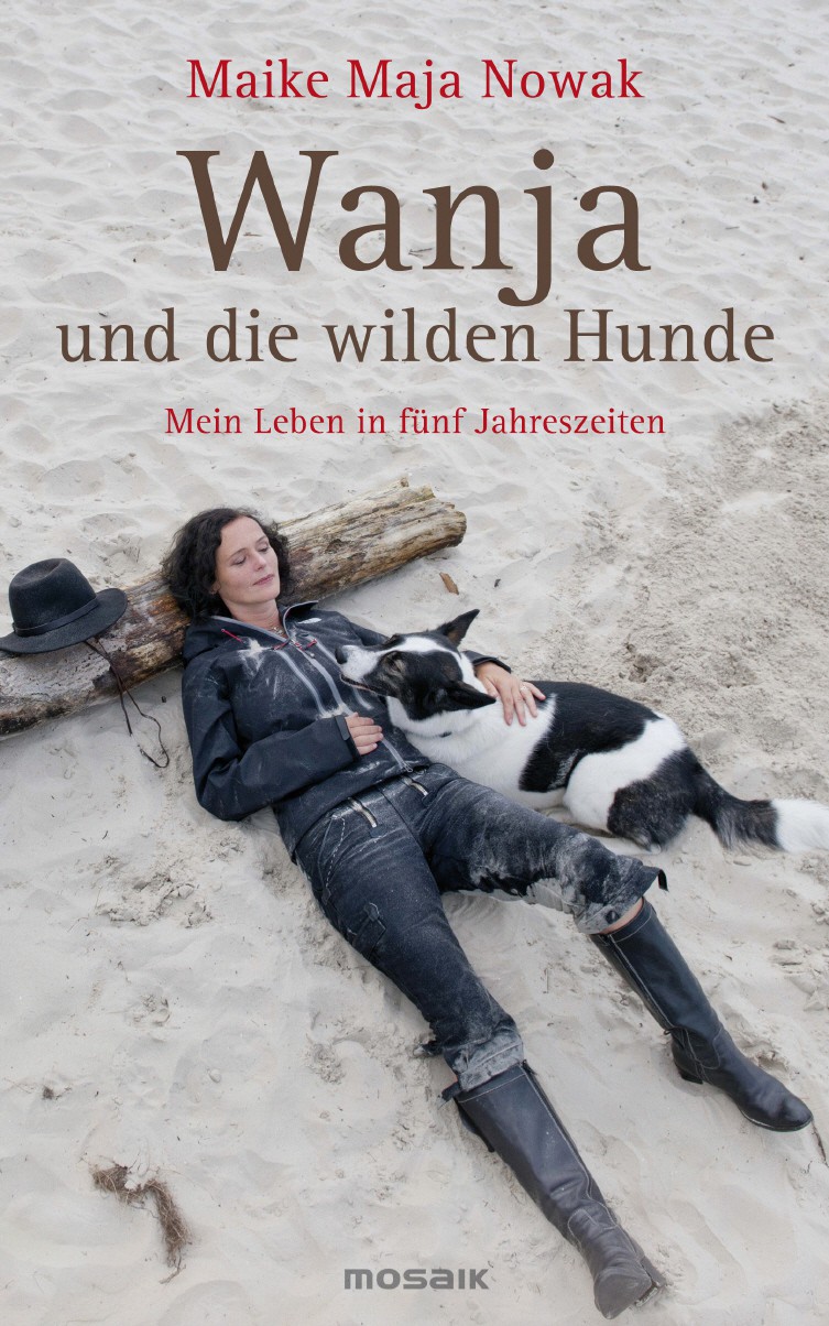 Wanja und die wilden Hunde - Mein Leben in fünf Jahreszeiten