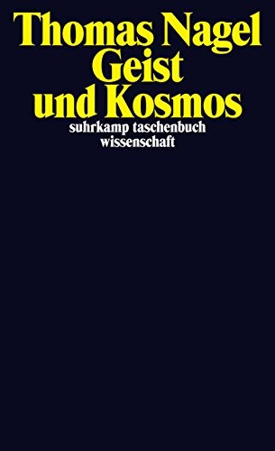 Geist und Kosmos: Warum die materialistische neodarwinistische Konzeption der Natur so gut wie sicher falsch ist (suhrkamp taschenbuch wissenschaft)
