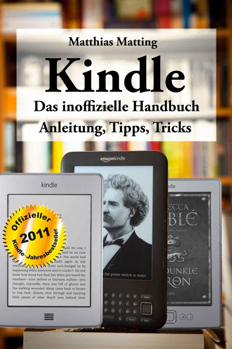 Kindle - das inoffizielle Handbuch. Anleitung, Tipps und Tricks. (German Edition)
