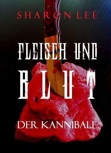 Fleisch und Blut: Der Kannibale