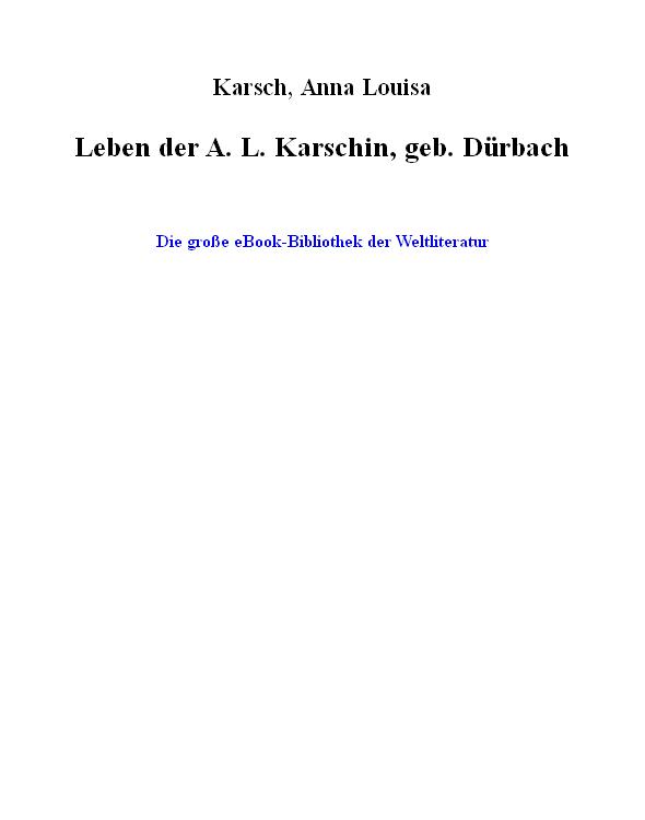 Leben der A. L. Karschin, geb. Dürbach