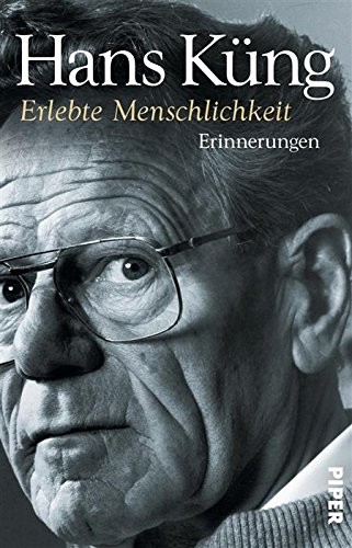 Erlebte Menschlichkeit: Erinnerungen (Küngs Memoiren 3) (German Edition)