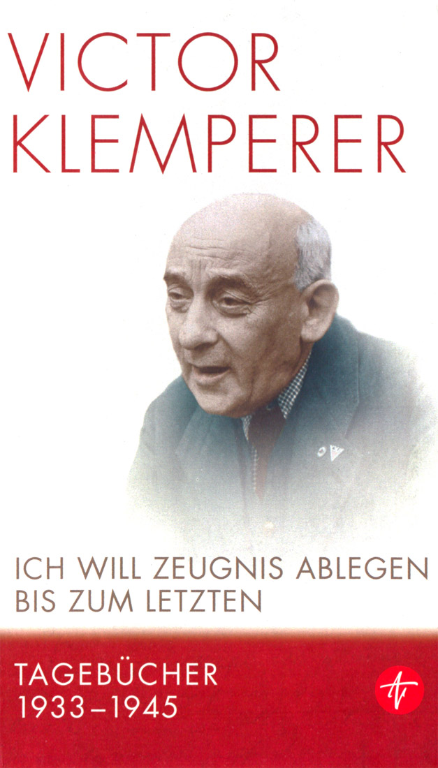 Ich will Zeugnis ablegen bis zum letzten - Tagebücher 1933 - 1945