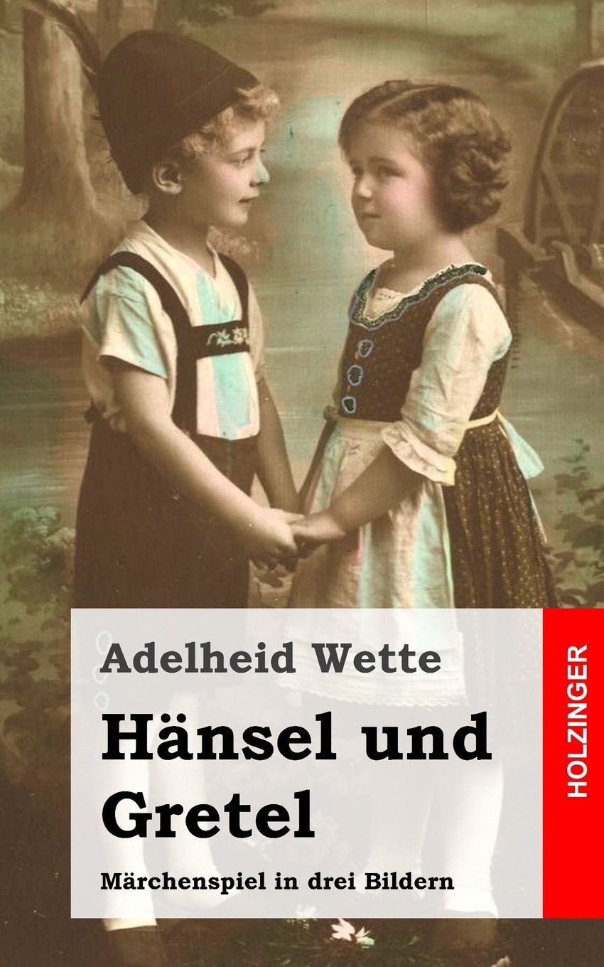 Hänsel und Gretel: Märchenspiel in drei Bildern