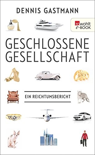 Geschlossene Gesellschaft: Ein Reichtumsbericht