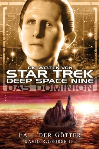 Star Trek - Die Welten von Deep Space Nine 06: Das Dominion - Fall der Götter