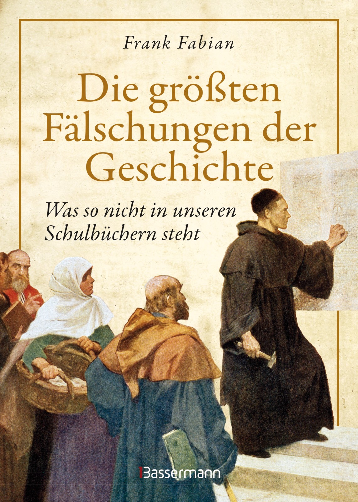 Die größten Fälschungen der Geschichte - was so nicht in unseren Schulbüchern steht