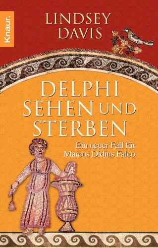 Delphi sehen und sterben: Ein neuer Fall für Marcus Didius Falco