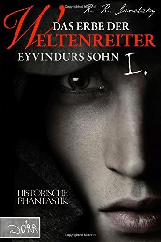 Das Erbe der Weltenreiter 01: Eyvindurs Sohn I.