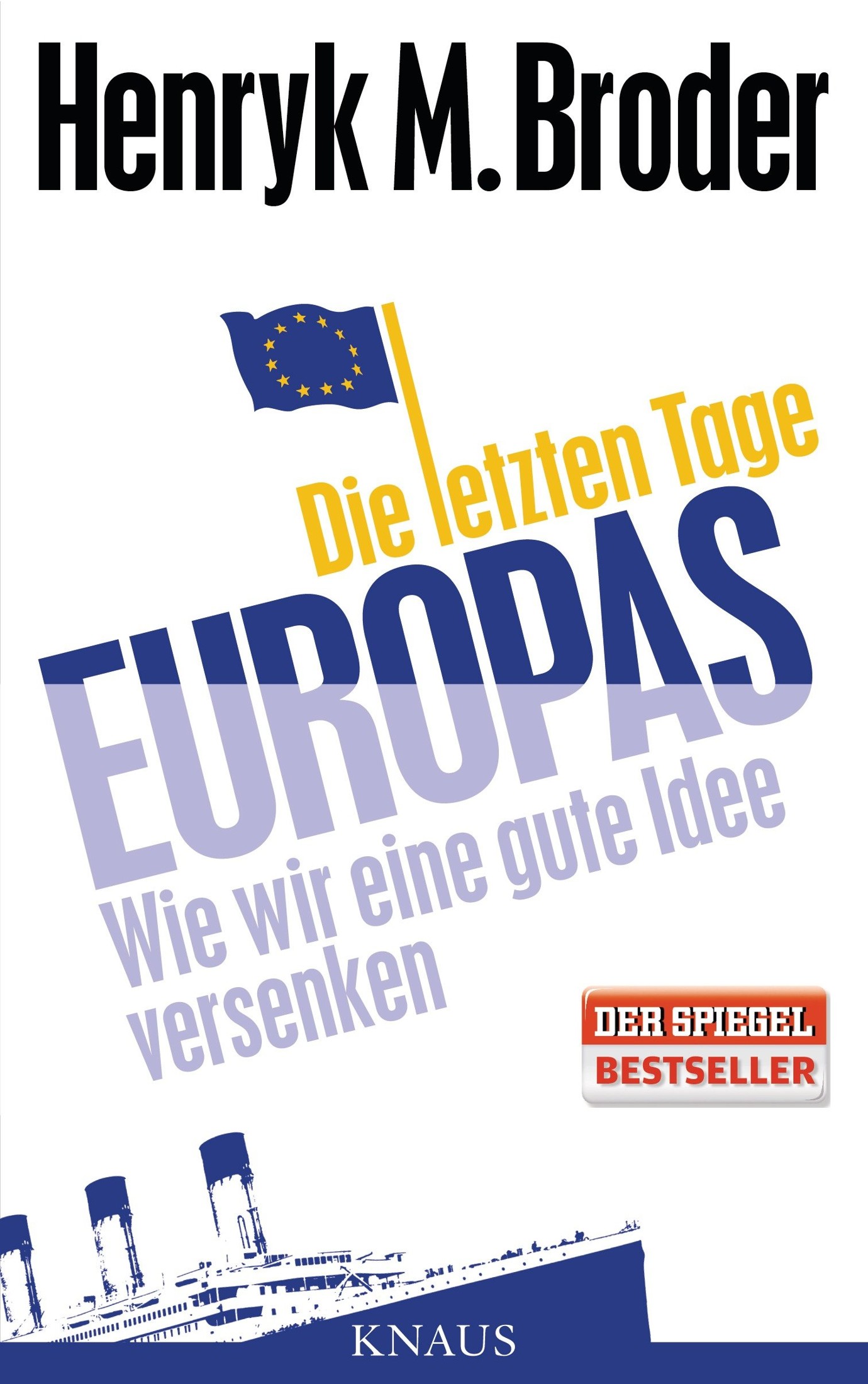 Die letzten Tage Europas: Wie wir eine gute Idee versenken