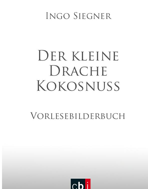 Der kleine Drache Kokosnuss - Siegner, I: Der kleine Drache Kokosnuss