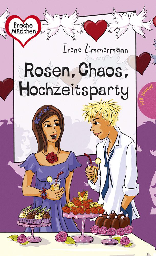 Freche Mädchen... 08: Rosen, Chaos, Hochzeitsparty