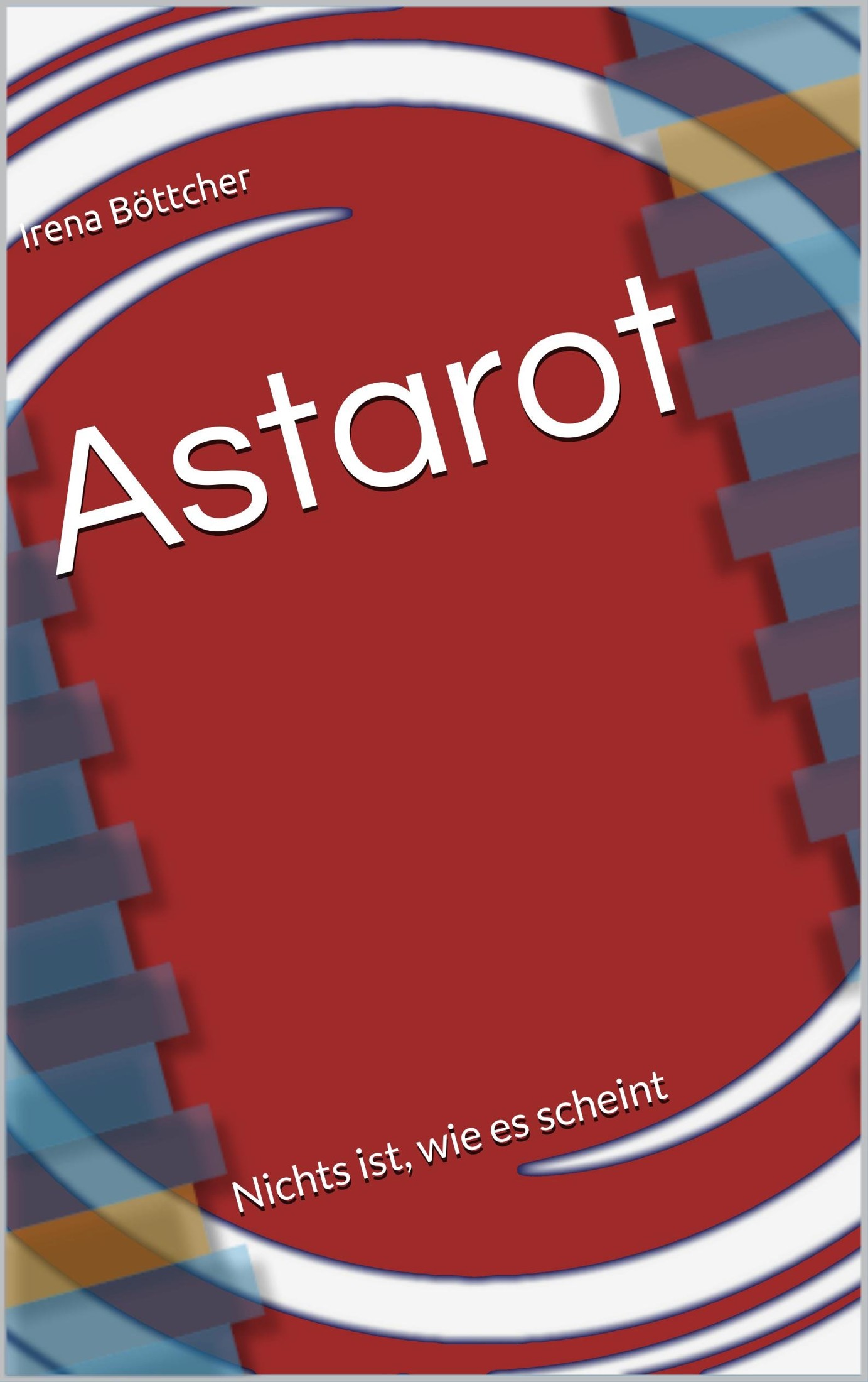 Astarot: Nichts ist, wie es scheint (German Edition)