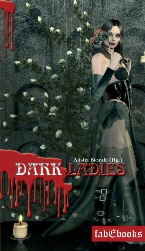 Dark Ladies 1-3: Trilogie Gesamtausgabe 650 Seiten
