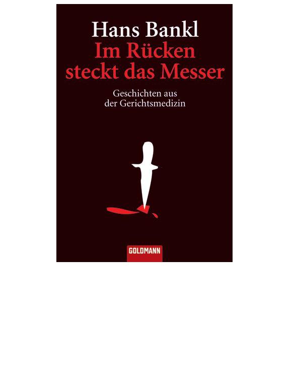 Im Ruecken steckt das Messer - Geschichten aus der Gerichtsmedizin