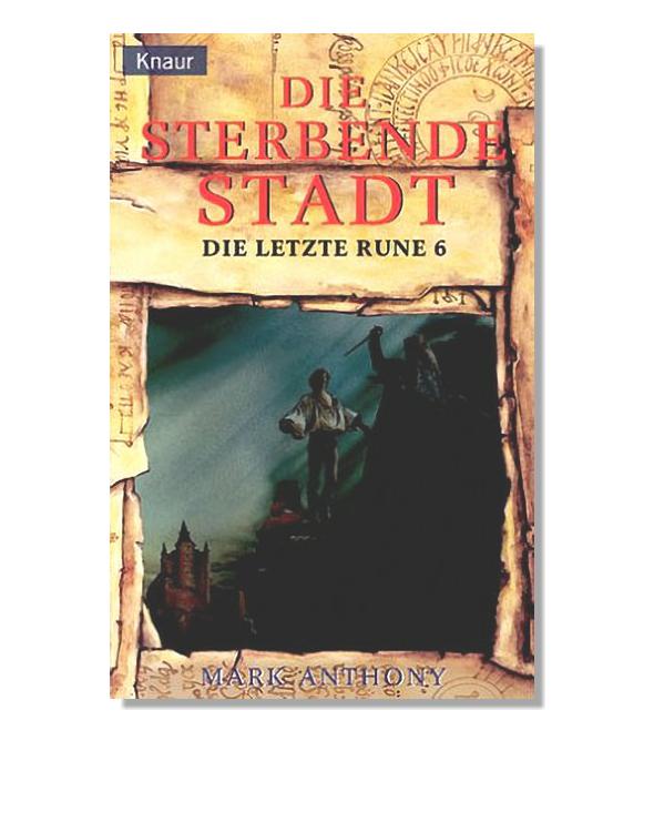 Die letzte Rune 06 - Die sterbende Stadt