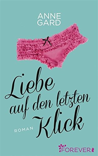 Liebe auf den letzten Klick: Roman