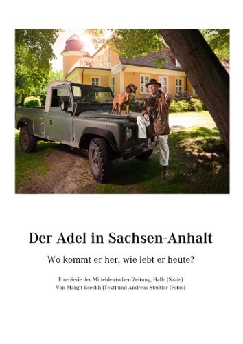 Der Adel in Sachsen-Anhalt: Wo kommt er her, wie lebt er heute?