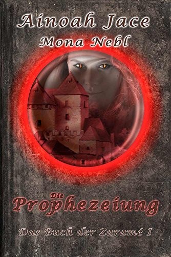Die Prophezeiung: Das Buch der Zaramé I
