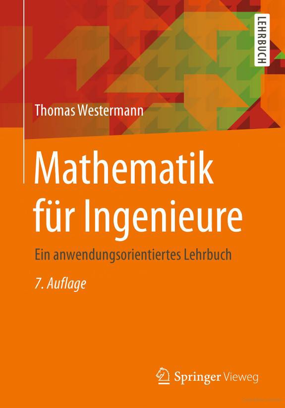 Mathematik für Ingenieure: Ein anwendungsorientiertes Lehrbuch