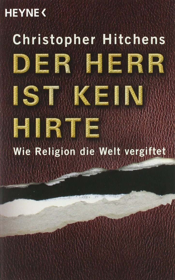 Der Herr ist kein Hirte: wie Religion die Welt vergiftet