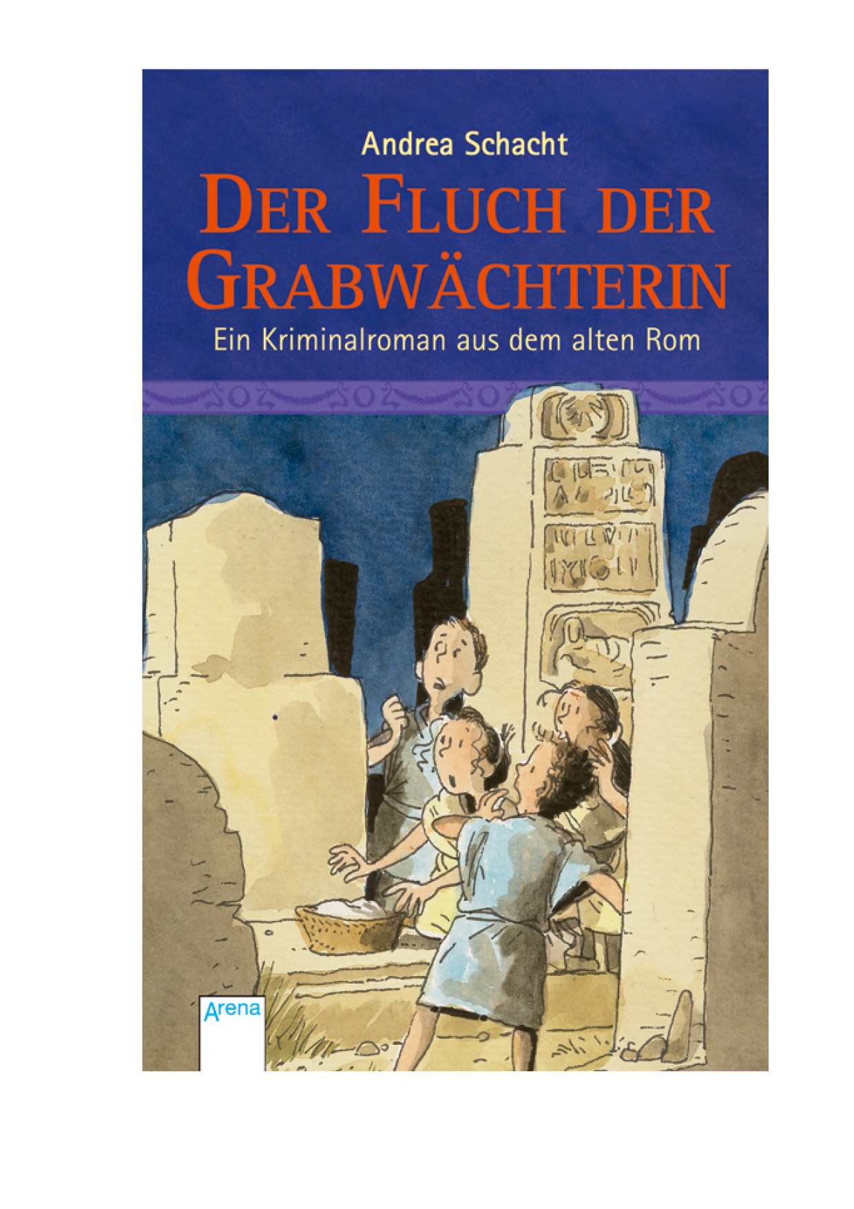 Der Fluch der Grabwächterin - ein Kriminalroman aus dem alten Rom