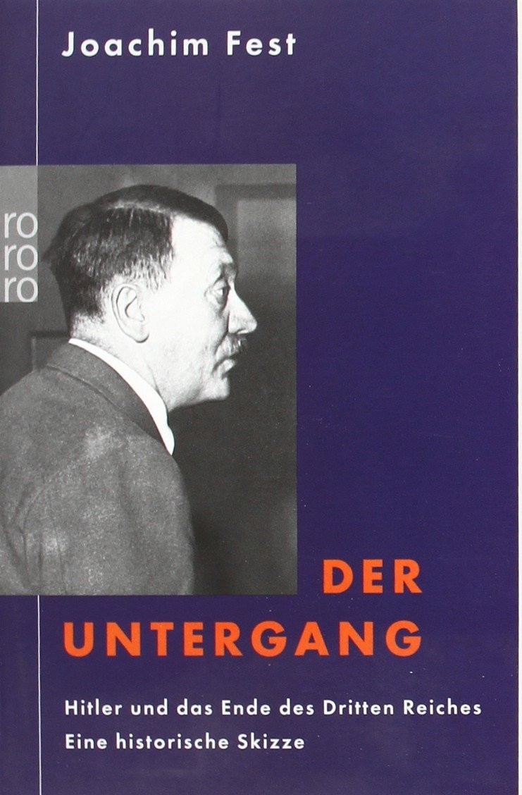Der Untergang: Hitler und das Ende des Dritten Reiches
