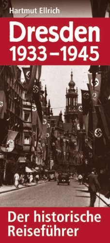 Dresden 1933–1945: Der historische Reiseführer