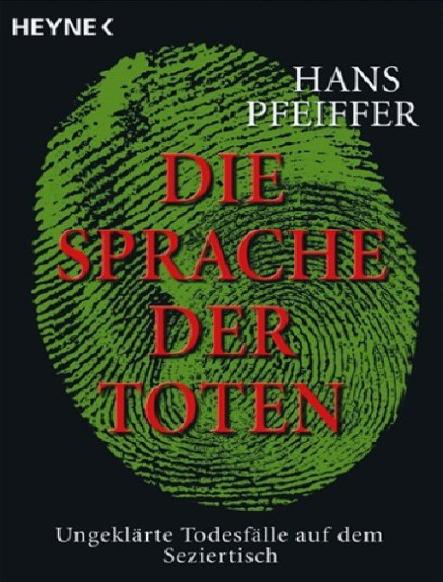 Die Sprache Der Toten - ungeklärte Todesfälle auf dem Seziertisch