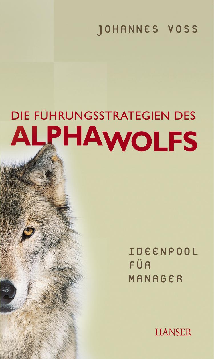 Die Führungsstrategien des Alphawolfs