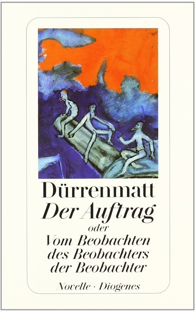 Der Auftrag oder Vom Beobachten des Beobachters der Beobachter: Novelle in vierundzwanzig Sätzen