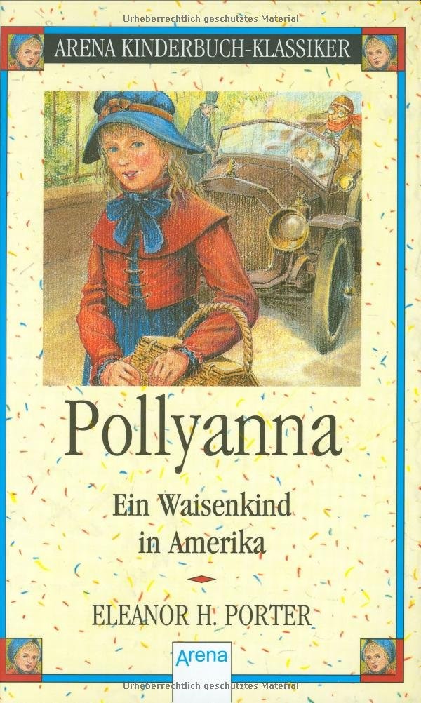 Pollyanna - ein Waisenkind in Amerika: Arena Kinderbuch-Klassiker