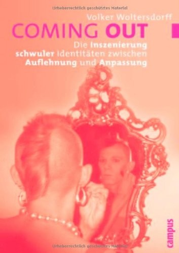 Coming out: die Inszenierung schwuler Identitäten zwischen Auflehnung und Anpassung