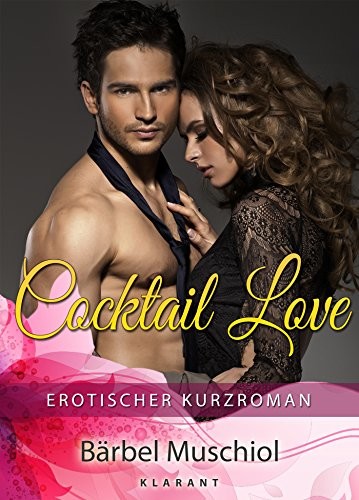 Cocktail Love: Frisch geküsst verliebt es sich besser